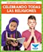 Imagen del vendedor de Celebrando todas las religiones (Celebrating All Religions) (Blue Owl Books Spanish Edition) (Celebrando Nuestras Comunidades (Celebrating Our Communities)) [No Binding ] a la venta por booksXpress