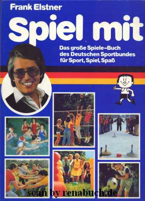 Spiel mit Das große Spiele-Buch des Deutschen Sportbundes für Sport, Spiel, Spaß