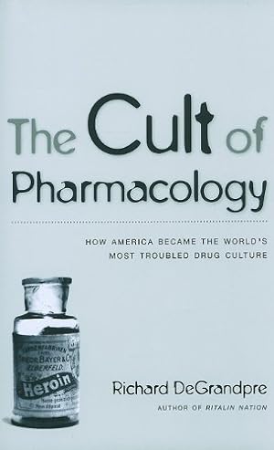 Immagine del venditore per The Cult of Pharmacology: How America Became the World's Most Troubled Drug Culture venduto da Pieuler Store