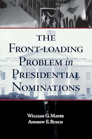 Seller image for The Front-Loading Problem in Presidential Nominations for sale by moluna