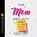 Seller image for The Mom Project: 21 Days to a More Connected Family [Audio Book (CD) ] for sale by booksXpress