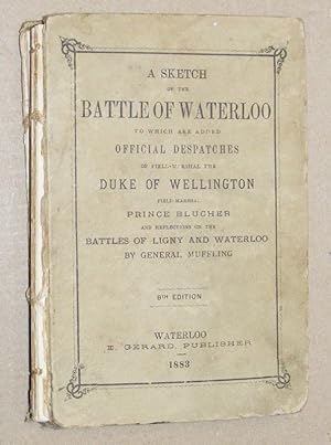 A sketch of the Battle of Waterloo, to which are added official despatches of Field Marshal the D...