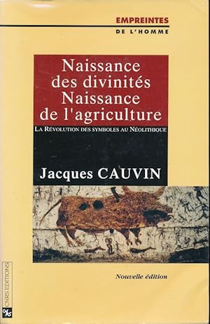 Image du vendeur pour Naissance des divinits. Naissance de l'agriculture. La rvolution des symboles au Nolithique mis en vente par LIBRAIRIE GIL-ARTGIL SARL