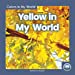 Seller image for Yellow in My World (Colors in My World) [Soft Cover ] for sale by booksXpress