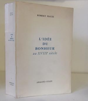 Seller image for L'ide du bonheur dans la littrature et la pense franaises au XVIIIe sicle. for sale by BRIMSTONES