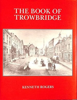Seller image for The Book of Trowbridge: A history for sale by M Godding Books Ltd