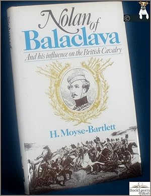 Imagen del vendedor de Nolan of Balaclava: Louis Edward Nolan and His Influence on the British Cavalry a la venta por BookLovers of Bath