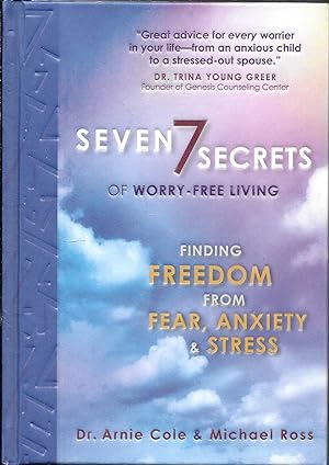 Imagen del vendedor de Seven Secrets of Worry-Free Living: Finding Freedom from Fear, Anxiety & Stress a la venta por Charing Cross Road Booksellers