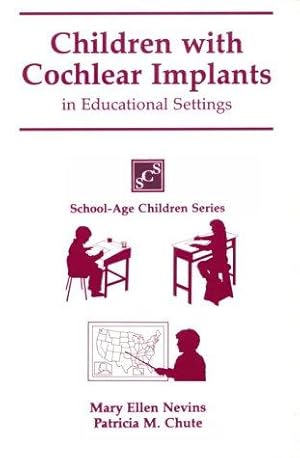 Image du vendeur pour Children with Cochlear Implants in the Educational Setting (School-Age Children Series) mis en vente par WeBuyBooks