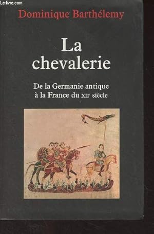 Bild des Verkufers fr La chevalerie - De la Germanie antique  la France du XIIe sicle zum Verkauf von Le-Livre