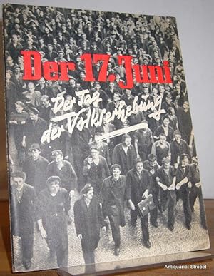 Der 17. Juni. Die Volkserhebung in Ostberlin und in der Sowjetzone. Herausgegeben von Arno Scholz...