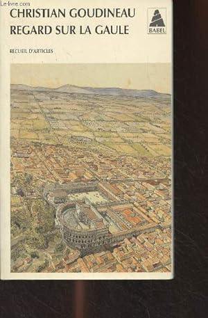 Seller image for Regard sur la Gaule - Recueil d'articles - "Babel" n836 for sale by Le-Livre