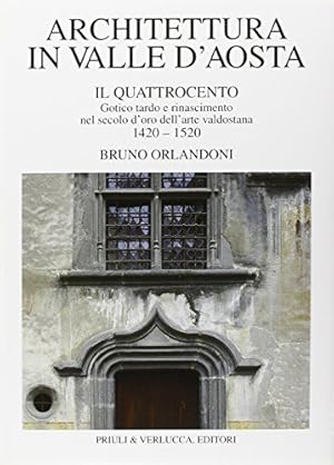 Image du vendeur pour Architettura in Valle d'Aosta. Il Quattrocento Gotico tardo e Rinascimento nel secolo d'oro dell'arte valdostana 1420 - 1520 mis en vente par Di Mano in Mano Soc. Coop