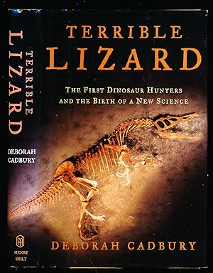 Terrible Lizard: The First Dinosaur Hunters and the Birth of a New Science