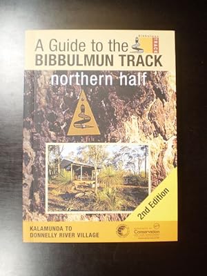 A Guide to the Bibbulmun Track northern half. Kalamunda to Donnelly River Village