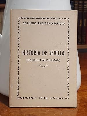 Historia de Sevilla. Periodo Musulmán (711-1248). Índice: Invasión de España por los moros. Abel ...