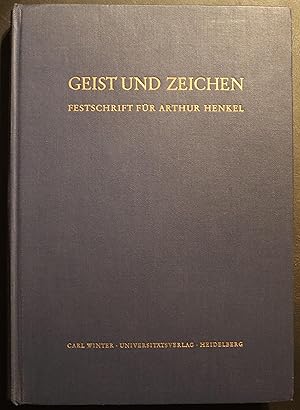 Seller image for Geist und Zeichen. Festschrift fr Arthur Henkel zu seinem sechizigsten Geburtstag dargebracht von Freunden und Schlern for sale by Simon Hausstetter