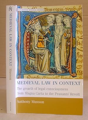 Medieval Law in Context - The Growth Of Legal Consciousness From Magna Carta To The Peasants' Revolt