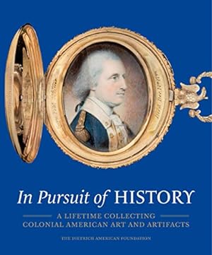 Imagen del vendedor de In Pursuit of History: A Lifetime Collecting Colonial American Art and Artifacts [Hardcover ] a la venta por booksXpress