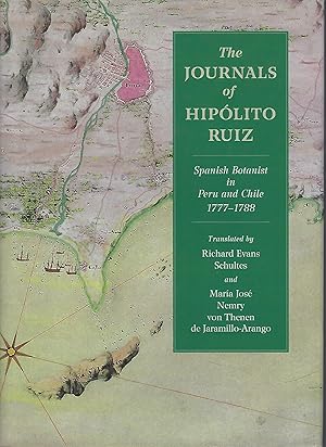 The Journals of Hipolito Ruiz - Spanish Botanist in Peru and Chile, 1777 - 1788