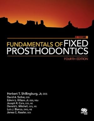 Seller image for Fundamentals of Fixed Prosthodontics by Herbert T. Shillingburg, David A. Sather Jr., Edwin L. Wilson Jr., Joseph R. Cain, Donald L. Mitchell, Luis J. Blanco, James C. Kessler [Hardcover ] for sale by booksXpress