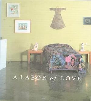 Seller image for A Labor of Love. (Exhibition at The New Museum of Contemporary Art, New York, 20 January - 14 April 1996). for sale by Wittenborn Art Books