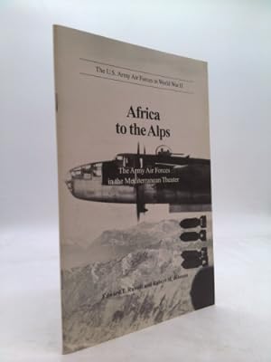 Bild des Verkufers fr Africa to the Alps: The Army Air Forces in the Mediterranean Theater zum Verkauf von ThriftBooksVintage