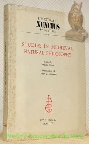 Imagen del vendedor de Studies in medieval natural philosophy. Introduction of John E. Murdoch. Collection: Biblioteca di Nuncius, Studi e Texti, I. a la venta por Bouquinerie du Varis