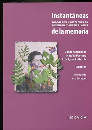 Seller image for INSTANTNEAS DE LA MEMORIA. FOTOGRAFA Y DICTADURA EN ARGENTINA Y AMRICA LATINA for sale by Valentin Peremiansky