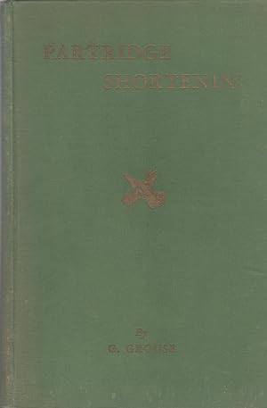 Seller image for Partridge Shortenin': Being an Instructive and Irreverent Sketch Commentary on the Psychology Foibles and Footwork of Partridge Hunters for sale by David Foley Sporting Books