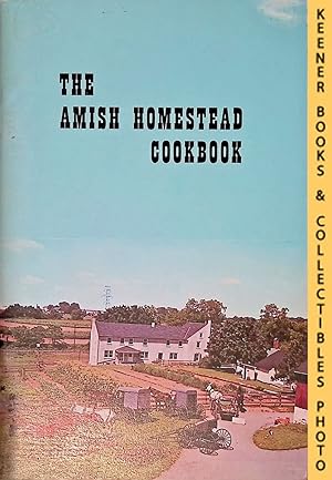 The Amish Homestead Cookbook : Dutchland Pennsylvania : Proven Recipes for Traditional Dutch Foods