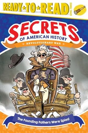 Imagen del vendedor de The Founding Fathers Were Spies!: Revolutionary War (Secrets of American History) by Lakin, Patricia [Paperback ] a la venta por booksXpress