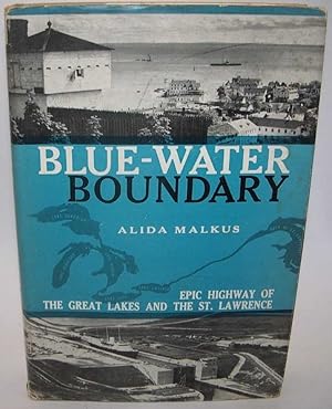 Imagen del vendedor de Blue-Water Boundary: Epic Highway of the Great Lakes and the Saint Lawrence a la venta por Easy Chair Books