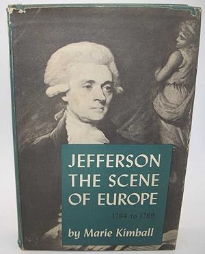 Image du vendeur pour Jefferson the Scene of Europe 1784 to 1789 mis en vente par Easy Chair Books