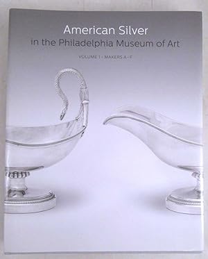 American Silver in the Philadelphia Museum of Art, Volume 1: Makers A-F [Signed]