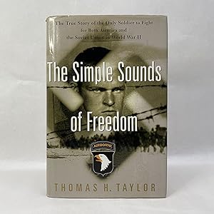 THE SIMPLE SOUNDS OF FREEDOM: THE TRUE STORY OF THE ONLY SOLDIER TO FIGHT FOR BOTH AMERICA AND TH...