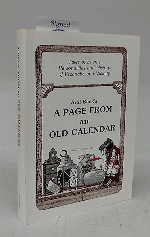 Arol Beck's A Page From an Old Calendar: Tales of Events, Personalities and History of Escanaba a...