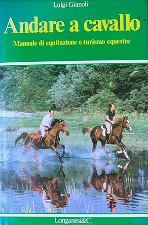 Seller image for Andare a cavallo. Manuale di equitazione e turismo equestre for sale by librisaggi