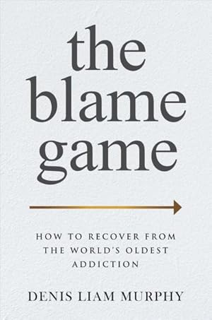 Image du vendeur pour Blame Game : How to Recover from the World's Oldest Addiction mis en vente par GreatBookPrices