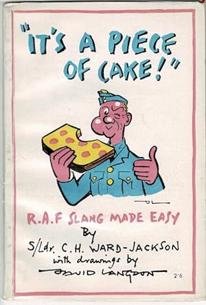 It's a piece of cake; or, R.A.F. slang made easy.With drawings by Flying Officer David Langdon
