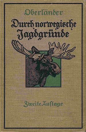 Durch norwegische Jagdgründe. Jagd- und Reisebilder aus dem hohen Norden.