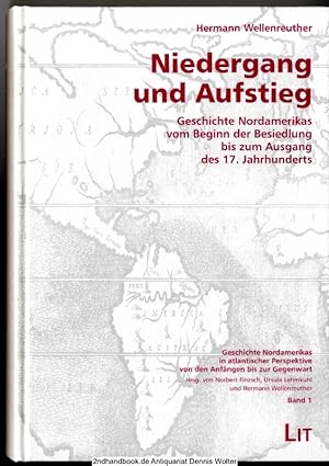 Niedergang und Aufstieg : Geschichte Nordamerikas vom Beginn der Besiedlung bis zum Ausgang des 1...