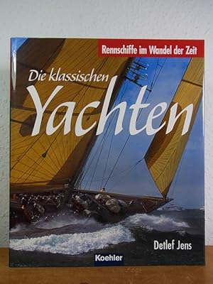 Seller image for Die klassischen Yachten. Band 3: Rennschiffe im Wandel der Zeit for sale by Antiquariat Weber