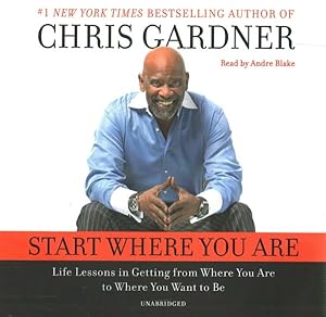 Imagen del vendedor de Start Where You Are : Life Lessons in Getting from Where You Are to Where You Want to Be a la venta por GreatBookPrices