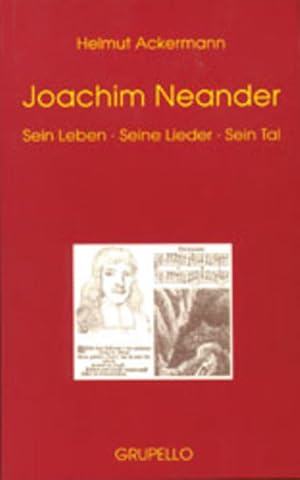 Joachim Neander Sein Leben, seine Lieder, sein Tal