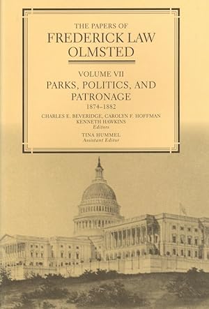 Image du vendeur pour The Papers of Frederick Law Olmsted: Parks, Politics, and Patronage, 1874-1882 (Volume 7) mis en vente par The Anthropologists Closet