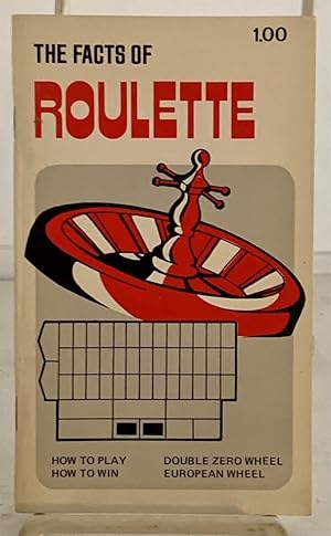Seller image for The Facts of Roulette An Introduction to the Game of Roulette as Played in Legal Casinos Throughout the World for sale by S. Howlett-West Books (Member ABAA)