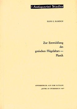 Zur Entwicklung des gotischen Flügelaltars. Plastik. Sonderdruck aus dem Katalog "Gotik in Österr...