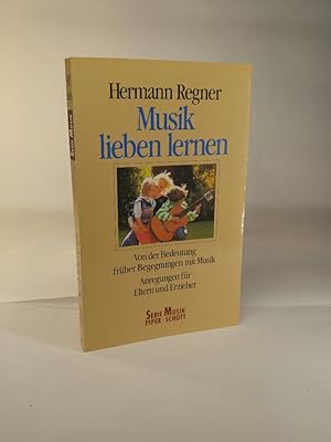 Immagine del venditore per Musik lieben lernen Von der Bedeutung frher Begegnungen mit Musik. venduto da ANTIQUARIAT Franke BRUDDENBOOKS