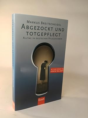 Seller image for Abgezockt und Totgepflegt: Alltag in deutschen Pflegeheimen. for sale by ANTIQUARIAT Franke BRUDDENBOOKS